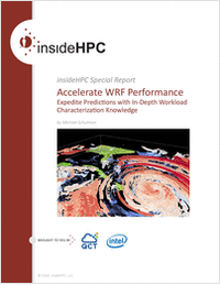 insideHPC Special Report Accelerate WRF Performance -- Expedite Predictions with In-Depth Workload Characterization Knowledge