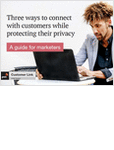 Three Ways to Connect with Customers While Protecting Their Privacy