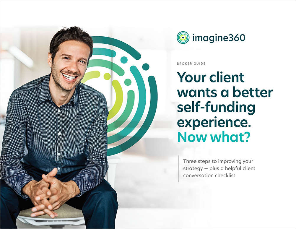 Broker Guide: Your Client Wants a Better Self-Funding Experience. Now What?