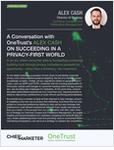 A CONVERSATION WITH ONETRUST’S ALEX CASH ON SUCCEEDING IN A PRIVACY-FIRST WORLD