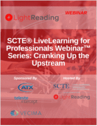 SCTE® LiveLearning for Professionals Webinar™ Series: Cranking Up the Upstream
