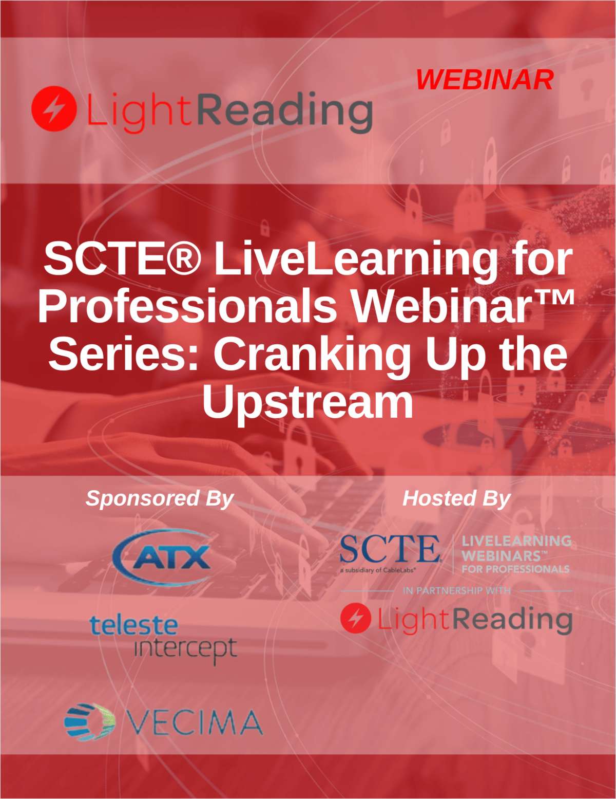 SCTE® LiveLearning for Professionals Webinar™ Series: Cranking Up the Upstream