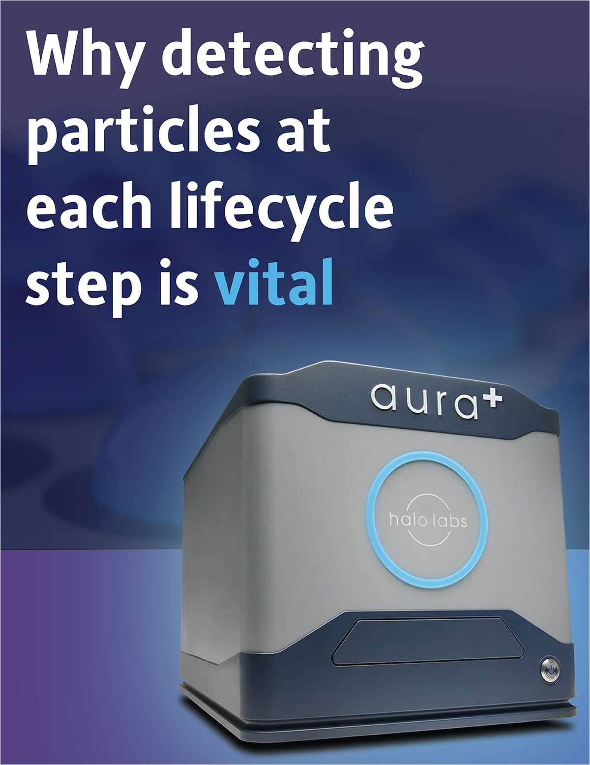 Why Detecting Particles at Each Lifecycle Step Is Vital