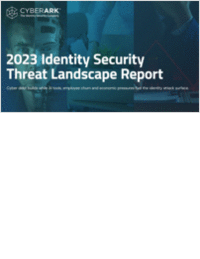 CyberArk 2023 Identity Security Threat Landscape Report