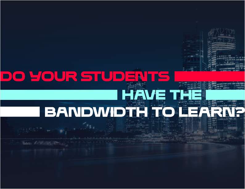 Provide Students with Enough Bandwidth to Learn and Succeed