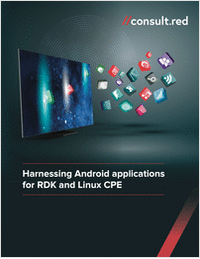 Harnessing Android applications for RDK and Linux CPE with AndApps