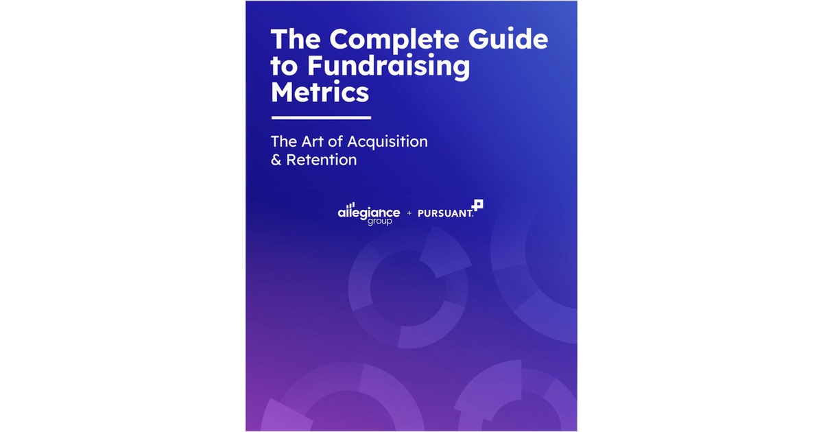 The Complete Guide to Fundraising Metrics