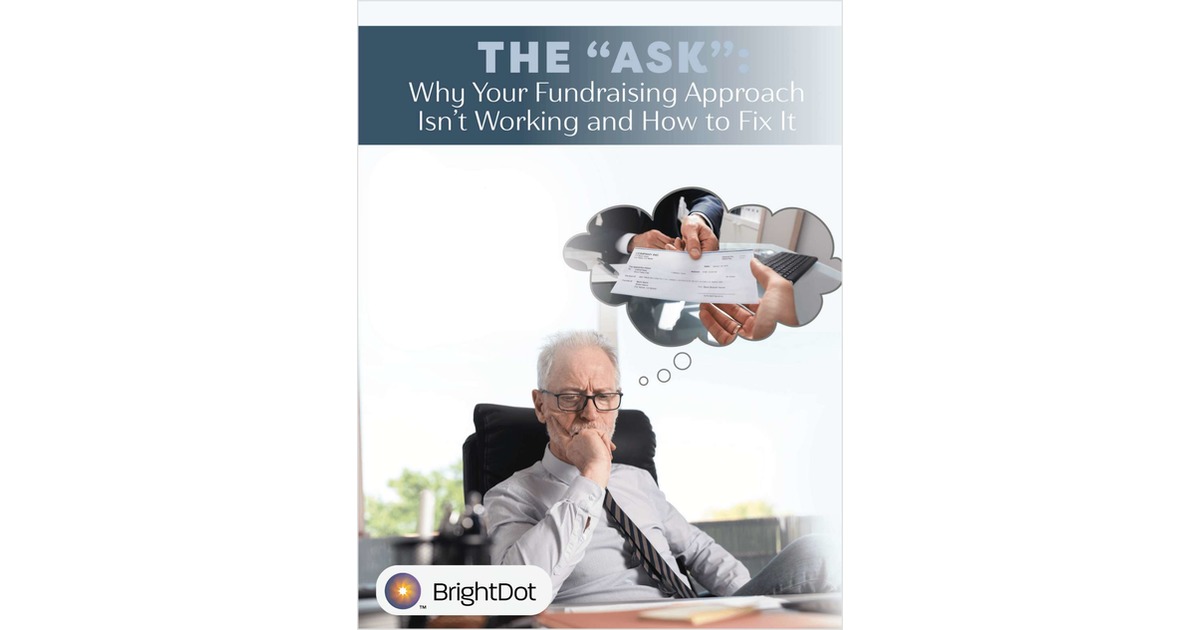 The Ask: Why Your Fundraising Approach Isn't Working and How to Fix It