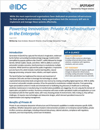 IDC Spotlight: Private AI Infrastructure in the Enterprise IDC Spotlight: Private AI Infrastructure in the Enterprise