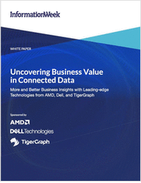 Uncovering Business Value in Connected Data:   More and Better Business Insights with Leading-edge Technologies from AMD, Dell, and TigerGraph
