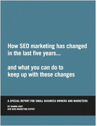 How SEO Marketing has Changed in the Last Five Years . . .and What You Can do to Keep Up with These Changes