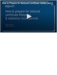 How to Prepare for Reduced Certificate Validity and Validation Reuse Periods