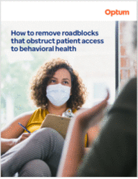 How to Remove Roadblocks that Obstruct Patient Access to Behavioral Health