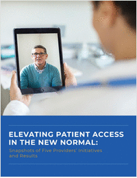 Elevating Patient Access in the New Normal - Snapshots of Five Provider Initiatives and Results