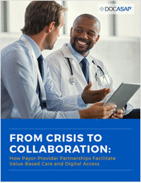 FROM CRISIS TO COLLABORATION: How Payor-Provider Partnerships Facilitate Value-Based Care and Digital Access