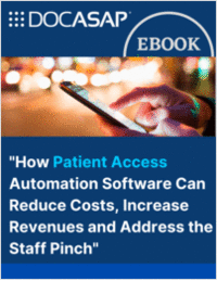 How Patient Access Software Can Reduce Costs, Increase Revenues and Address the Staff Pinch