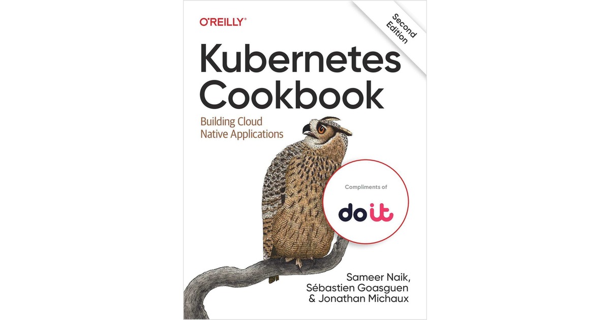 Kubernetes Cookbook - Building cloud native applications Free eBook