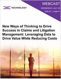 New Ways of Thinking to Drive Success in Claims and Litigation Management: Leveraging Data to Drive Value While Reducing Costs