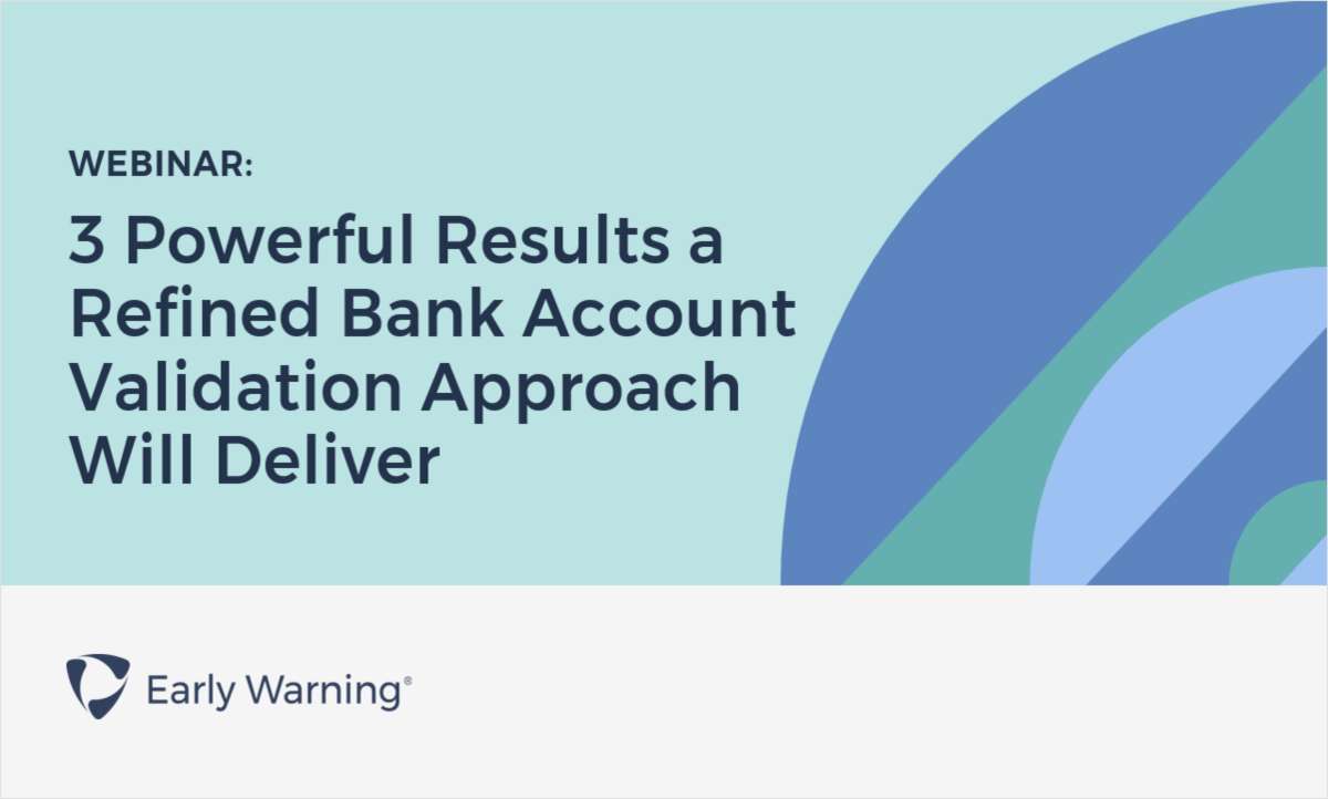 Webinar: 3 Powerful Results a Refined Bank Account Validation Approach Will Deliver