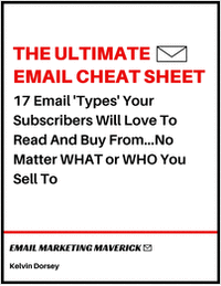 The Ultimate Email Cheat Sheet - 17 Email Types Your Subscribers Will Love To Read and Buy From...No Matter WHAT or WHO You Sell To