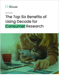 Top Six Benefits of Using Decode for Consumer Research