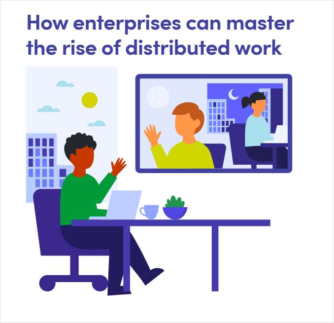 How Enterprises Can Master the Rise of Distributed Work