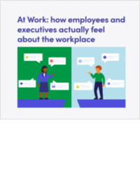 At Work: How Employees and Executives Actually Feel About the Workplace
