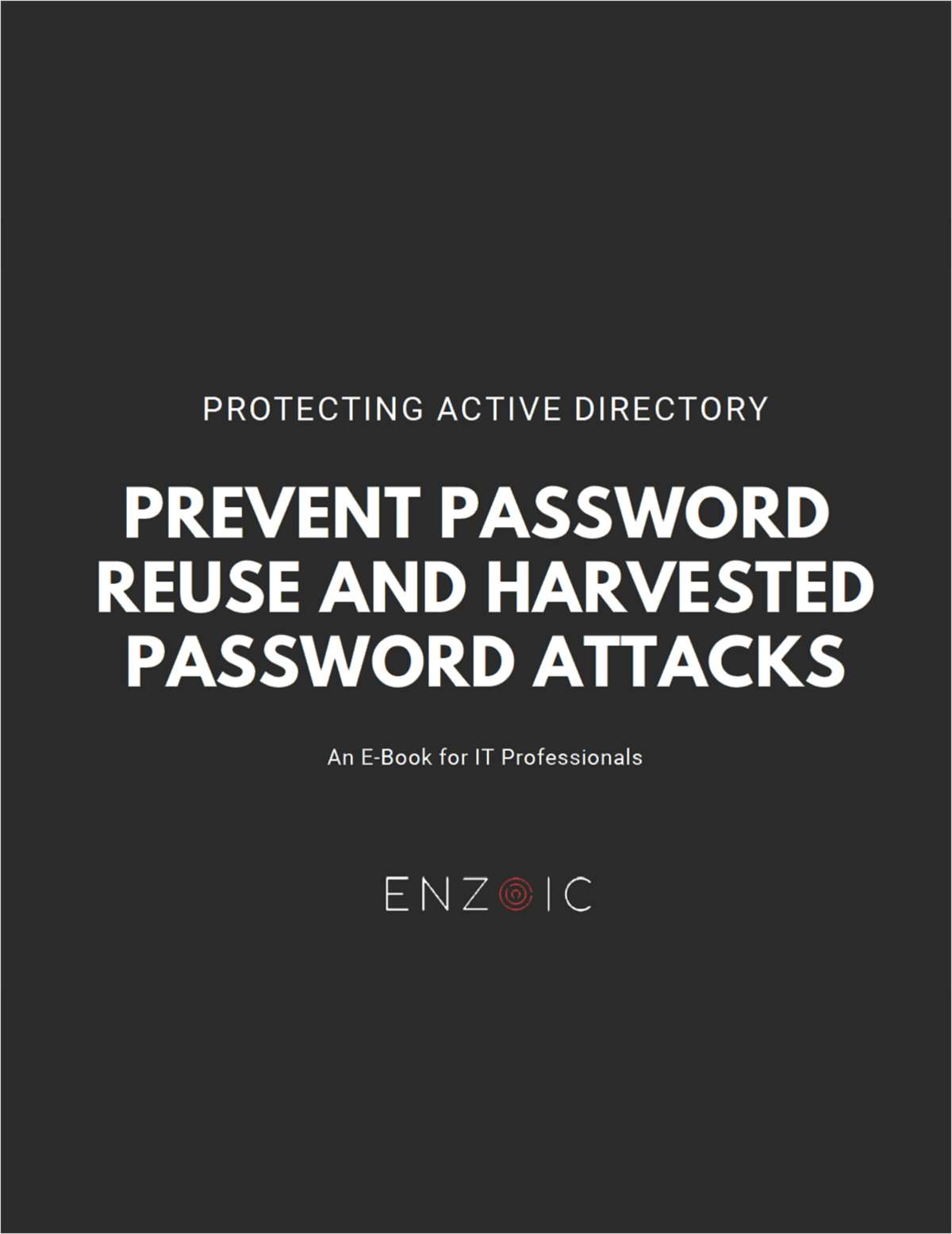 Protecting Active Directory - Prevent Password Reuse and Harvested Password Attacks