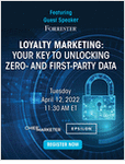 Loyalty Marketing: Your Key to Unlocking Zero- and First-Party Data