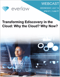 Transforming Ediscovery in the Cloud: Why the Cloud? Why Now?