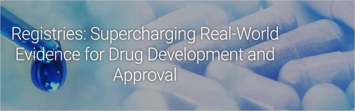 Registries: Supercharging Real-World Evidence for Drug Development and Approval