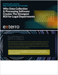 Streamlining Pre-Litigation Activities: Why Data Collection & Processing Software Creates the Strongest ROI for Legal Departments