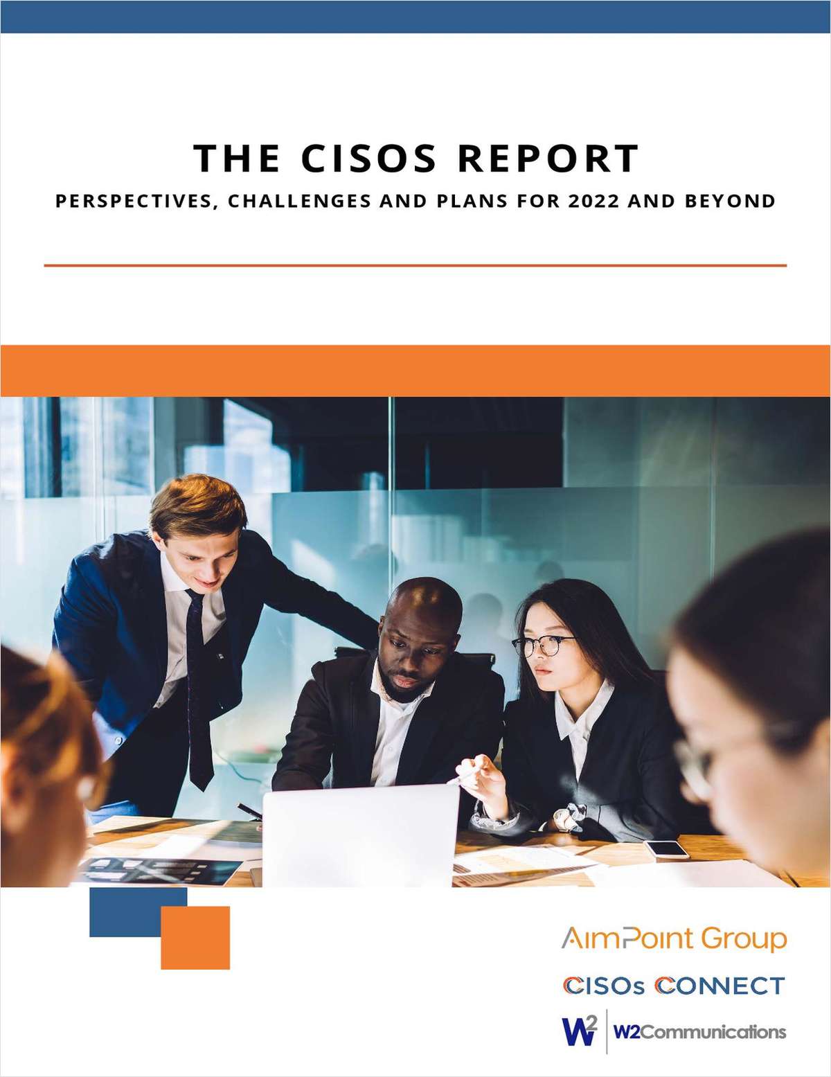 The CISOs Report Perspectives, Challenges and Plans for 2022 and Beyond