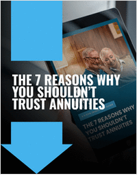 The 7 Reasons Why You Shouldn't Trust Annuities