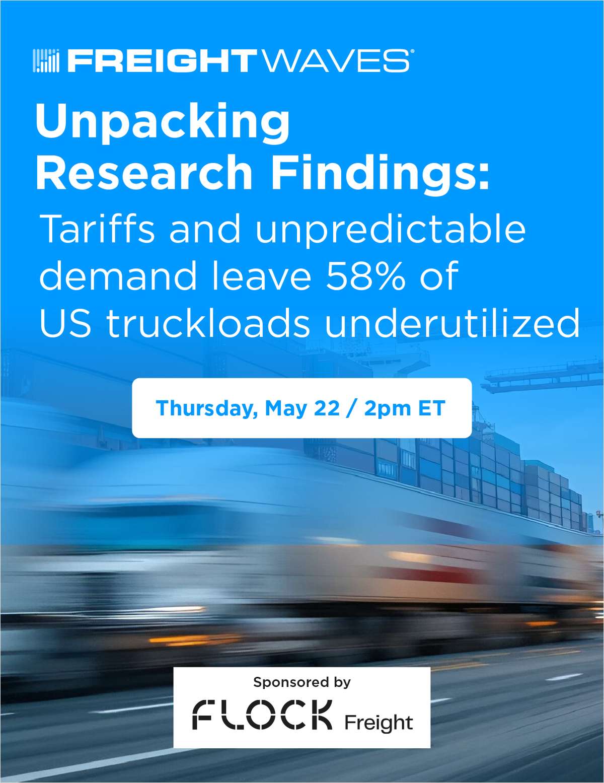 Unpacking research findings: Tariffs and unpredictable demand leave 58% of US truckloads underutilized