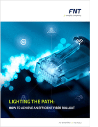 LIGHTING THE PATH:  HOW TO ACHIEVE AN EFFICIENT FIBER ROLLOUT