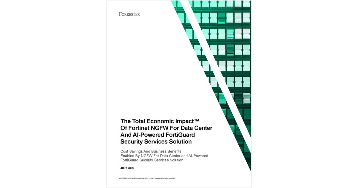 The Total Economic Impact™ Of Fortinet NGFW For Data Center And AI-Powered FortiGuard Security Services Solution, Free Fortinet Study - Vimarsana News