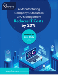 A Manufacturing Company Outsources CPQ Management, Reduces IT Costs by 20%