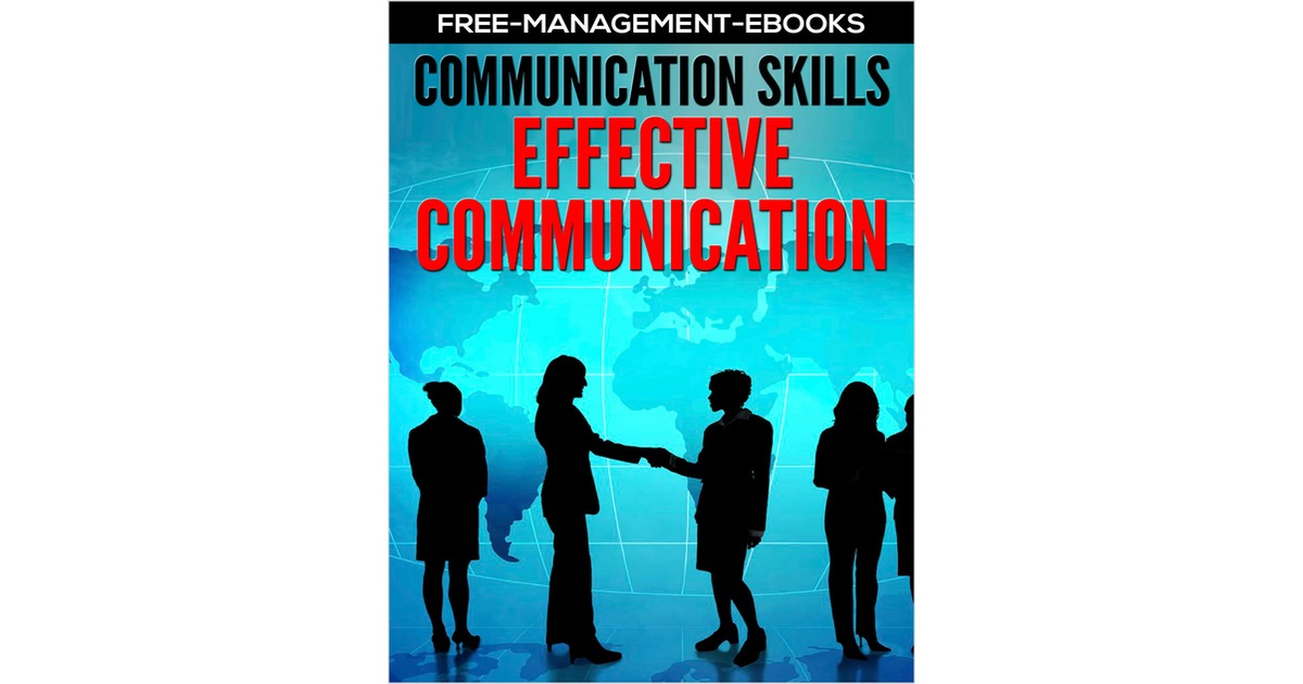 Effective Communications - Developing Your Communication Skills Free EBook