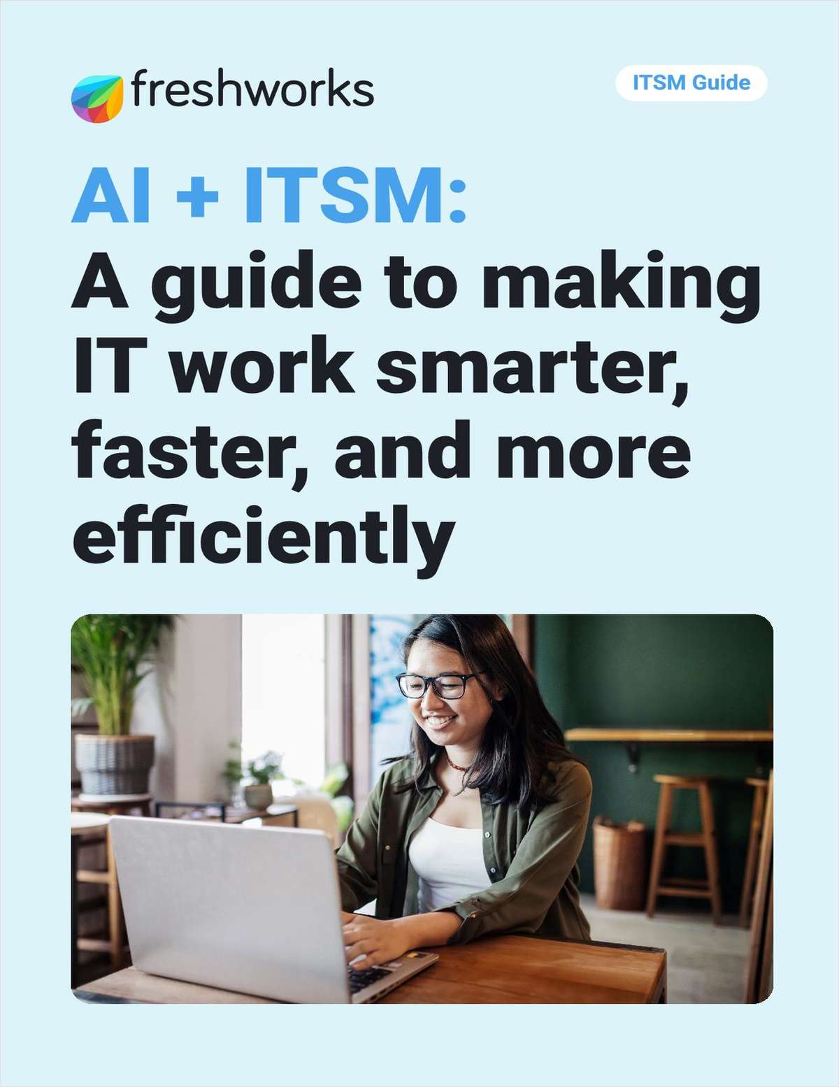AI + ITSM: A Guide to Making IT Work Smarter, Faster, and More Efficiently