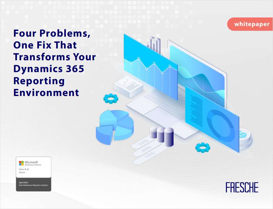 Modernize D365 Reporting:  Four Problems, One Fix to Transform  Dynamics 365 Reporting Environments
