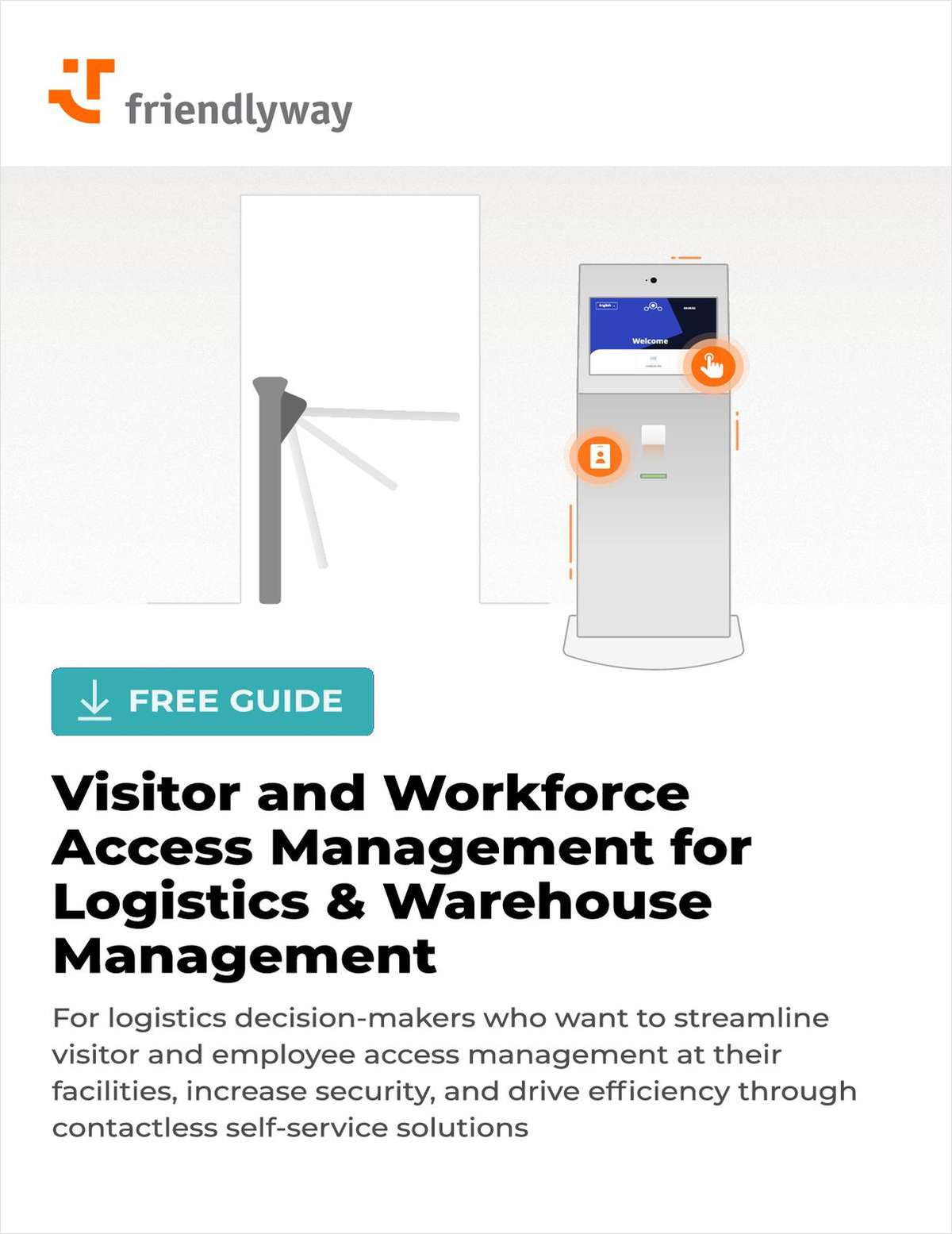 2022 Guide to Visitor and Workforce Access Management for Logistics and Warehouse Management: Leverage Cloud & Self-Service Solutions to Become a More Efficient & Productive Organization Post-COVID