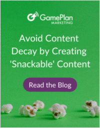 Avoid Content Decay by Creating 'Snackable' Content