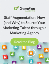 Staff Augmentation: How (and Why) to Source Your Marketing Talent through a Marketing Agency