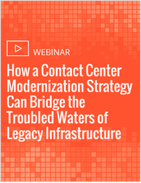 How a Contact Center Modernization Strategy Can Bridge the Troubled Waters of Legacy Infrastructure
