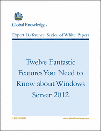 Twelve Fantastic Features You Need to Know about Windows Server 2012