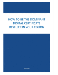 HOW TO BE THE DOMINANT DIGITAL CERTIFICATE RESELLER IN YOUR REGION