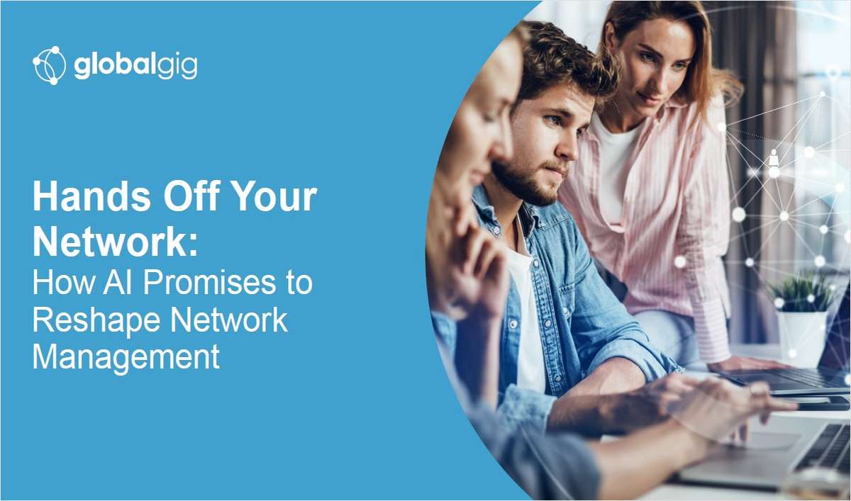 Hands Off Your Network: How AI Promises to Reshape Network Management, Boost Performance, and Unburden IT Staff