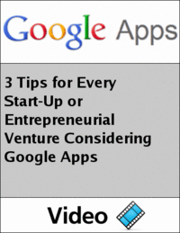3 Tips for Every Start-Up or Entrepreneurial Venture Considering Google Apps