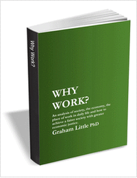 Why Work - An analysis of society, the economy, the place of work in daily life and how to achieve a fairer society with greater economic justice
